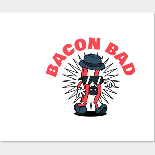 Bacon Bad Posters and Art